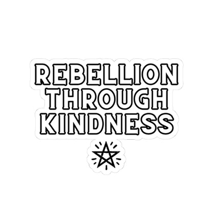 Rebellion Through Kindness Sticker – Wear Your Magic Boldly