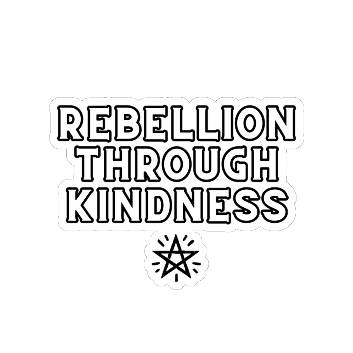 Rebellion Through Kindness Sticker – Wear Your Magic Boldly